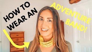 10 ways to wear an Adventure Band Buff  AROUND THE WORLD | The Bucket List Family