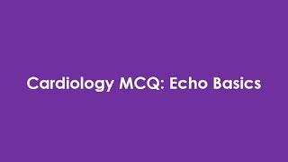 Cardiology MCQ: Echo Basics