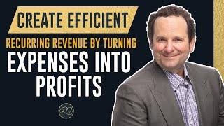 Create Efficient Recurring Revenue by Turning Expenses into Profits