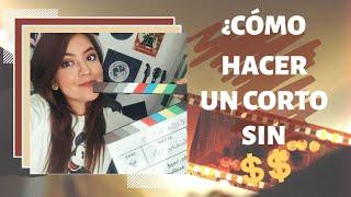 ¿Cómo hacer un CORTOMETRAJE SIN DINERO? Los 5 mejores tips.