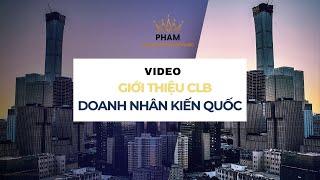 VIDEO GIỚI THIỆU CLB DOANH NHÂN KIẾN QUỐC