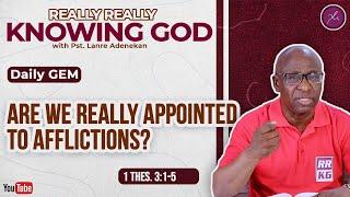 Are We Really Appointed To Afflictions?- Daily Devotional