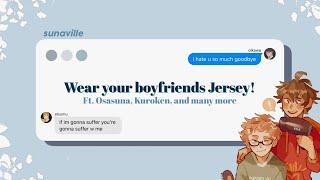 haikyuu texts : wear your boyfriends jersey! | 7k special