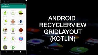 ANDROID RECYCLERVIEW GRIDLAYOUT(KOTLIN)