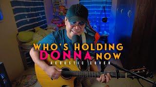 Who's Holding Donna Now (Acoustic Cover) Neyosi