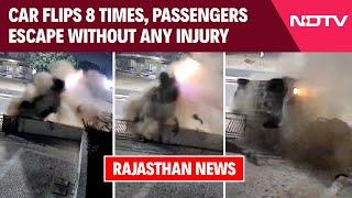 Rajasthan News | On Camera, Car Flips 8 Times, But No One Hurt. They Then Ask For 'Tea'