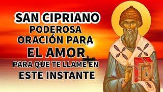 SAN CIPRIANO, PODEROSA ORACIÓN PARA EL AMOR, PARA QUE TE LLAME EN ESTE INSTANTE Y PIENSE EN TÍ