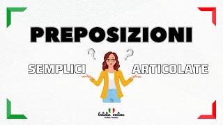 Preposizioni SEMPLICI O ARTICOLATE? - Italian for beginners