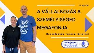 "A vállalkozás a személyiséged megafonja." - Beszélgetés Turóczi Brigivel