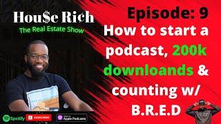 How to start a podcast; 200k downloads and counting with Sam Dolciné of Black Real Estate Dialogue