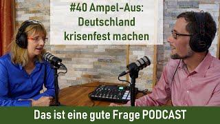 #40 Ampel-Aus: Deutschland krisenfest machen