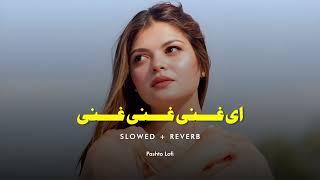 A Ghani Ghani [ Slowed+Reverb ] | Nigar Malang | Pashto Lofi