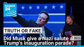 Did Musk give a Nazi salute at Trump's inauguration parade? • FRANCE 24 English