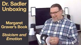 Dr. Sadler Unboxing | Margaret Graver's Book "Stoicism and Emotion" | Unwrapping A Great Book