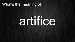 What's the meaning of "artifice", How to pronounce artifice?