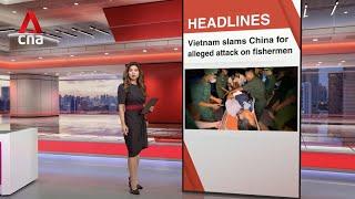 East Asia Tonight: Vietnam condemns China for 'brutal' attack on its fishermen in South China Sea