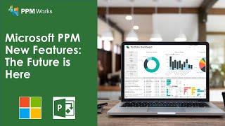 Microsoft PPM New Features: The Future is Here