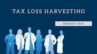 Podcast #153- Tax Loss Harvesting