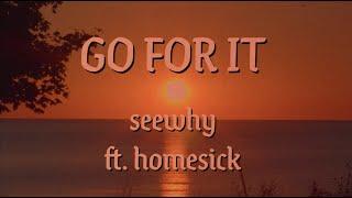 seewhy - Go for It (feat. Homesick)