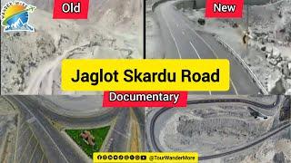 Jaglot Skardu Road | Old | New | | Documentary | Comparison | Aerial View |