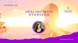 Episode 236 - Healing with Ayurveda with Courtney LaCava