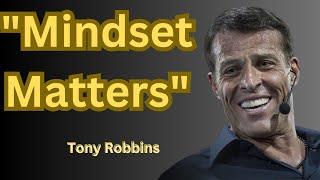 "Mindset Matters" TONY ROBINS MOTIVATION POWERFULL MOTIVATIONAL SPEECH FOR SUCCES AND GROWING