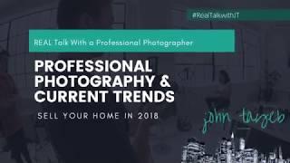 How to Sell Your Home in 2018 | Professional Photography & Latest Real Estate Trends