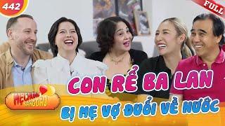 Chàng rể BA LAN yêu 3 ngày đòi cưới, bị MẸ VỢ ĐUỔI về nước vì dám cãi vợ | Mẹ Chồng Nàng Dâu #442