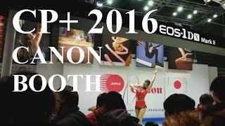 [CP+ 2016] Canon Booth Feature The New 1DXmkii & 80D