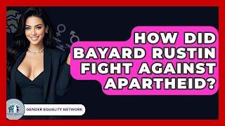 How Did Bayard Rustin Fight Against Apartheid? - Gender Equality Network