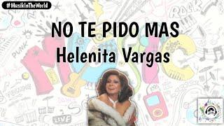 Helenita Vargas - No Te Pido Mas (Letra - Lyrics) #HelenitaVargas