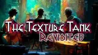 The Texture Tank - Revisited