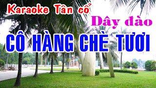 Karaoke Tân cổ CÔ HÀNG CHÈ TƯƠI - DÂY ĐÀO THẤP [Ns Lệ Thủy]