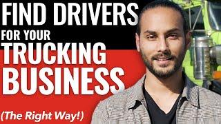 How to Find Truck Drivers for your Trucking Business in 2021 THE RIGHT WAY!