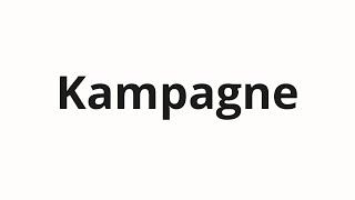 How to pronounce Kampagne