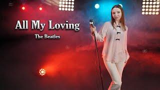 All My Loving - The Beatles (by Giulia Sirbu)