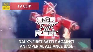 Dai-X's First Battle Against An Imperial Alliance Base • Star Fleet • Clip