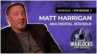 Episode 1: Matt Harrigan aka Digital Jesus