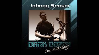 Johnny Sensor - Dark Dozen:  The Anthology  (full album, 2021)