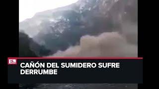 Captan mega derrumbe en el Cañón del Sumidero