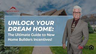 Unlock Your Dream Home: The Ultimate Guide to New Home Builders Incentives! 