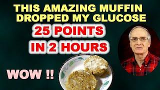 Amazing Muffin Dropped my Glucose 25 points mg/dl in TWO HOURS!