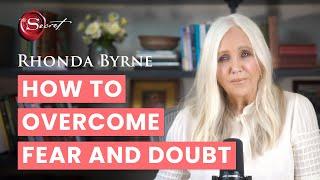 How to overcome fear and doubt | Rhonda Byrne