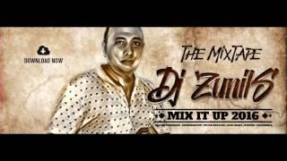 DJ ZUNILS MIX IT UP 2016 (Full Mixtape)