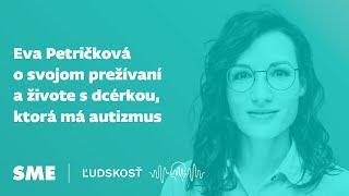 Eva Petričková o svojom prežívaní a živote s dcérkou, ktorá má autizmus