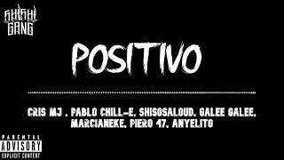 Positivo - Cris MJ, Marcianeke, Pablo Chill-e, Galee Galee, Piero 47, Shisosalaud, anyelito