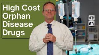 High Cost Orphan Disease Drugs Explained