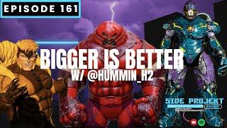 Ep. 161 | Bigger is Better w/ @Hummin_H2 | Side Projekt Podcast