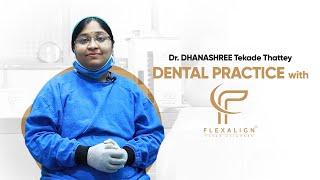 Dr. Dhanashree Tekade Thattey | Dental Practice With Flexalign