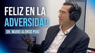 ¿Es posible ser FELIZ en la adversidad? | Mario Alonso Puig